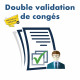 DOUBLE VALIDATION DE CONGÉS V2