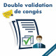 DOUBLE VALIDATION DE CONGÉS V4 -